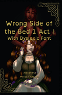 Wrong Side of the Bed 1: Act I With Dyslexic Font