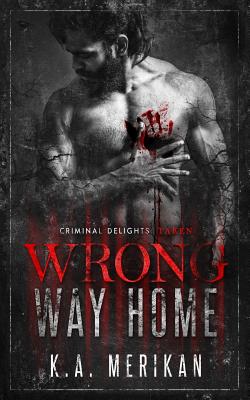 Wrong Way Home: Criminal Delights - Taken - Merikan, K a