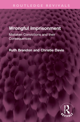 Wrongful Imprisonment: Mistaken Convictions and Their Consequences - Brandon, Ruth, and Davies, Christie