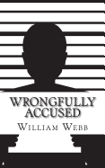 Wrongfully Accused: 15 People Sentenced to Prison for a Crime They Didn't Commit - Webb, William