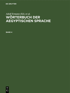 Wrterbuch Der Aegyptischen Sprache. Band 4