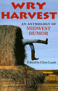 Wry Harvest: An Anthology of Midwest Humor