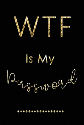 WTF Is My Password: Password Log Book And Internet Password Alphabetical Pocket Size Small Organizer Black Frame 6" x 9" Black Gold - Publishing, Paper Kate