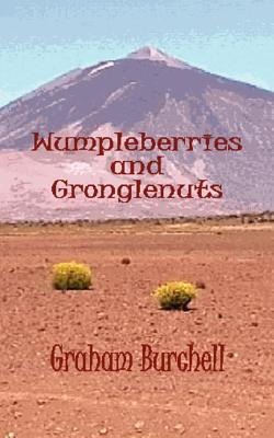 Wumpleberries and Gronglenuts - Burchell, Graham