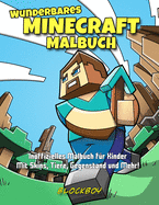 Wunderbares Minecraft-Malbuch: Inoffizielles Malbuch f?r Kinder - Mit Skins, Tiere, Gegenstand und Mehr!