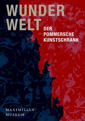 Wunderwelt: Der Pommersche Kunstschrank - Emmendorffer, Christoph (Editor), and Trepesch, Christof (Editor)