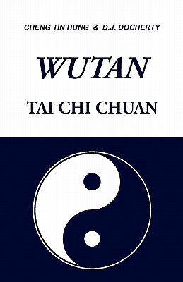 WUTAN Tai Chi Chuan - Docherty, Dan, and Kam Yan, Cheng, and Tin Hung, Cheng