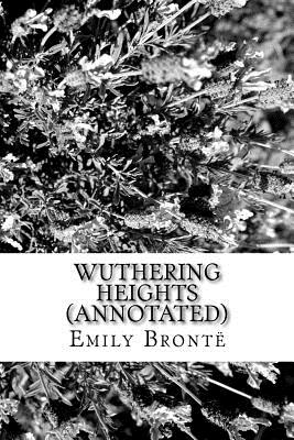 Wuthering Heights (Annotated) - Emily Bronte