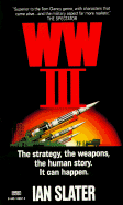 WW III: The Strategy, the Weapons, the Human Story. It Can Happen.