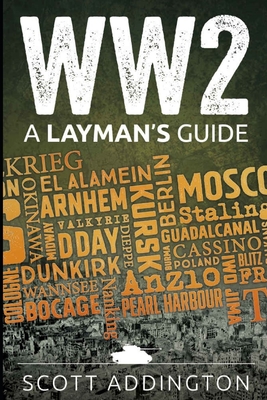 Ww2: A Layman's Guide - Addington, Scott