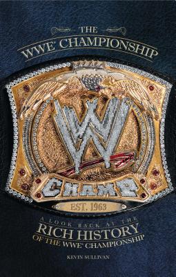 WWE Championship: A Look Back at the Rich History of the WWE Championship - Sullivan, Kevin