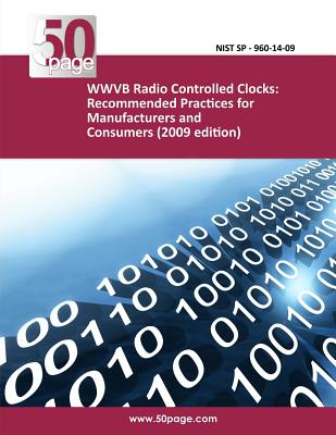 WWVB Radio Controlled Clocks: Recommended Practices for Manufacturers and Consumers (2009 edition) - Nist