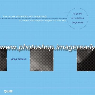 WWW.Photoshop.Imageready: How to Use Photoshop and Imageready to Create and Prepare Images for the Web - Simsic, Greg