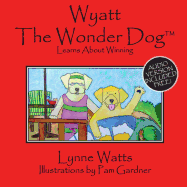 Wyatt the Wonder Dog Learns about Winning