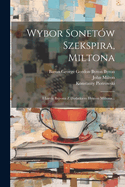 Wybor Sonetow Szekspira, Miltona: I Lorda Bajrona Z Dodatkiem Hymnu Miltona...