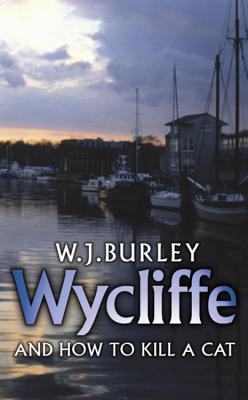 Wycliffe and How to Kill a Cat - Burley, W J
