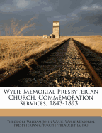 Wylie Memorial Presbyterian Church, Commemoration Services, 1843-1893...