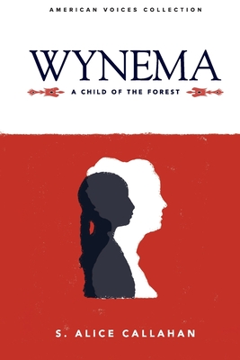 Wynema: A Child of the Forest - Callahan, S Alice, and Jabin, Tammy (Introduction by)