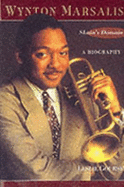 Wynton Marsalis: Skain's Domain: A Biography