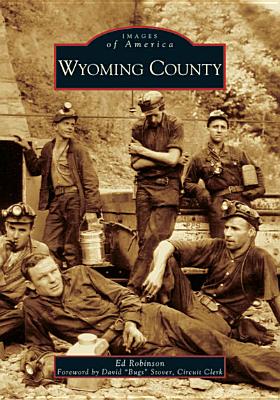 Wyoming County - Robinson, Ed, and Stover, David Bugs (Foreword by)