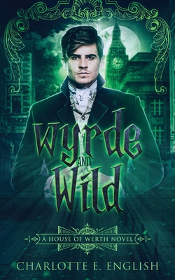 Wyrde and Wild - English, Charlotte E