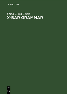 X-bar grammar: Attribution and predication in Dutch - Gestel, Frank C. van