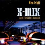 X-Mix: Fast Forward & Rewind - Ken Ishii