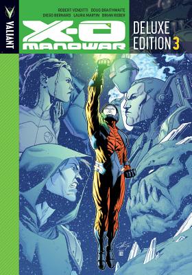 X-O Manowar Deluxe Edition Book 3 - Venditti, Robert, and Bernard, Diego (Artist), and Braithwaite, Doug (Artist)