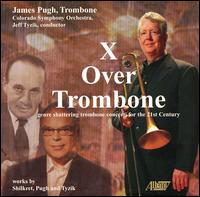 X Over Trombone - Jim Pugh (trombone); Colorado Symphony Orchestra; Jeff Tyzik (conductor)