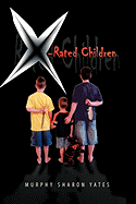 X-Rated Children - Yates, Murphy Sharon