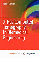 X-Ray Computed Tomography in Biomedical Engineering