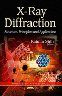 X-Ray Diffraction: Structure, Principles & Applications - Shih, Kaimin (Editor)