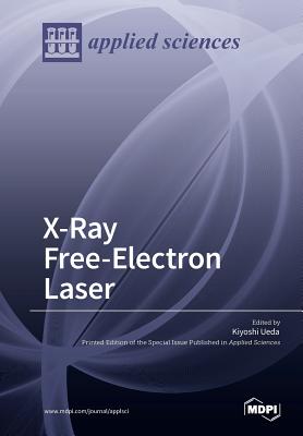 X-Ray Free-Electron Laser - Ueda, Kiyoshi (Guest editor)