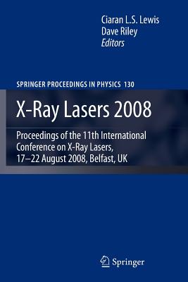 X-Ray Lasers 2008 - Lewis, Ciaran (Editor), and Riley, Dave, PhD (Editor)