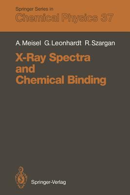 X-Ray Spectra and Chemical Binding - Meisel, Armin, and Gomer, Robert, and Leonhardt, Gunter