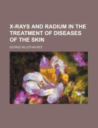 X-rays and radium in the treatment of diseases of the skin