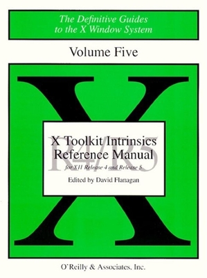 X Toolkit Intrinsics Ref Man R5: The Definitive Guides to the X Window System - Flanagan, David