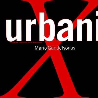 X-Urbanism: Architecture and the American City - Gandelsonas, Mario