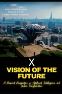 X, Vision of the Future: A Personal Perspective on Artificial Intelligence and Urban Transformation