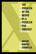 XA the Problem of the Negro as a Problem for Thought