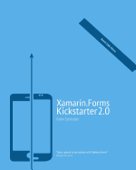 Xamarin.Forms Kickstarter 2.0: Compilable Code Examples for Solving Typical Cross-platform Tasks