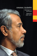 Xanana Gusmo: Strategies for the Future, Speeches 2007-2011:, Speeches 2007-2011