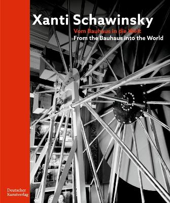 Xanti Schawinsky: Vom Bauhaus in die Welt. From the Bauhaus into the World - Blume, Torsten, and Laabs, Annegret, and Kunstmuseum Kloster Unser lieben Frauen Magdeburg (Editor)