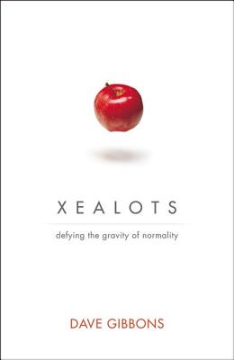 Xealots: Defying the Gravity of Normality - Gibbons, Dave
