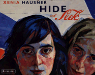 Xenia Hausner: Hide and Seek