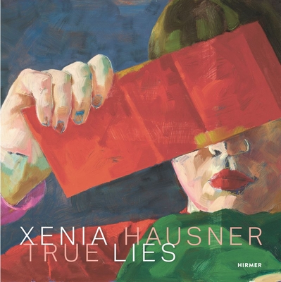 Xenia Hausner: True Lies - Lahner, Elsy (Editor), and Schrder, Klaus Albrecht (Editor)