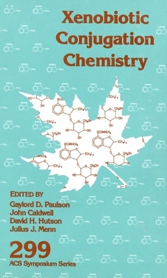 Xenobiotic Conjugation Chemistry - Paulson, Gaylord D (Editor), and Caldwell, John (Editor), and Hutson, David H (Editor)