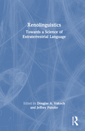 Xenolinguistics: Towards a Science of Extraterrestrial Language