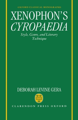 Xenophon's Cyropaedia: Style, Genre, and Literary Technique - Gera, Deborah Levine