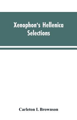 Xenophon's Hellenica: selections - Brownson, Carleton L